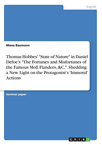 Thomas Hobbes' State of Nature in Daniel Defoe's The Fortunes and Misfortunes of the Famous Moll Flanders, &C.. Shedding a New Light on the Protagonist's 'Immoral' Actions