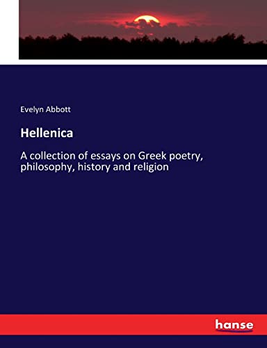 Hellenica: A collection of essays on Greek poetry, philosophy, history and religion