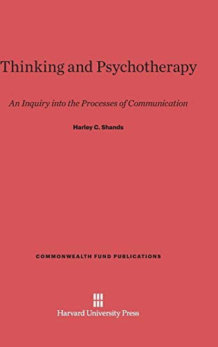 Thinking and Psychotherapy: An Inquiry into the Processes of Communication (Commonwealth Fund Publications, Band 116)