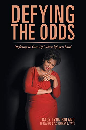 Defying the Odds: “Refusing to Give Up” when life gets hard