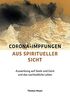 Corona-Impfungen aus spiritueller Sicht: Auswirkungen auf Seele und Geist und das nachtodliche Leben