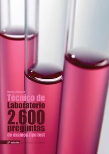 Oposiciones a Técnico de Laboratorio: 2.600 preguntas de examen tipo test: 2.600 preguntas de examen tipo test [2a. Ed]