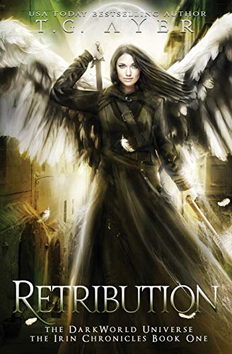 Retribution: The Irin Chronicles #1: A DarkWorld Series (DarkWorld: Irin Chronicles, Band 1)