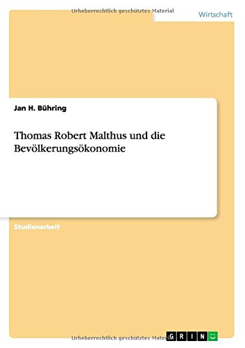Thomas Robert Malthus und die Bevölkerungsökonomie