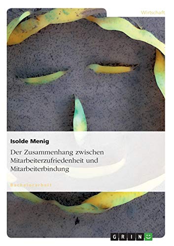 Der Zusammenhang zwischen Mitarbeiterzufriedenheit und Mitarbeiterbindung