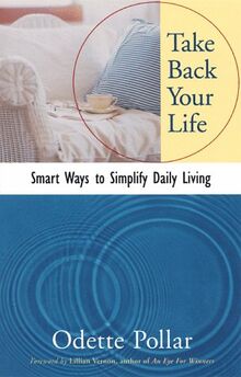 Take Back Your Life: Smart Ways to Simplify Your Daily Living: Smart Ways to Simplify Daily Living