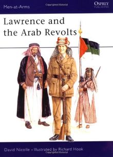 Lawrence and the Arab Revolts (Men-at-Arms)