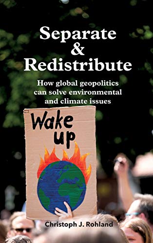 Separate & Redistribute: How global geopolitics can solve environmental and climate issues