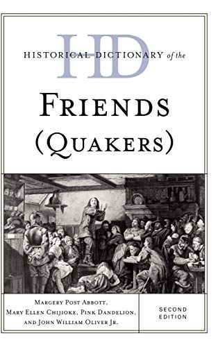 Historical Dictionary of the Friends (Quakers), Second Edition (Historical Dictionaries of Religions, Philosophies, and Movements)