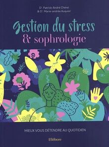 Gestion du stress & sophrologie : mieux vous détendre au quotidien