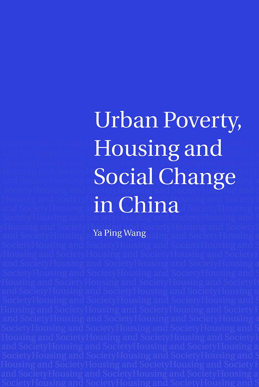Urban Poverty, Housing and Social Change in China (Housing and society)