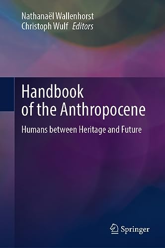 Handbook of the Anthropocene: Humans between Heritage and Future