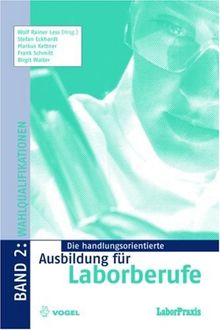 Die handlungsorientierte Ausbildung für Laborberufe 2. Prozesse der Wahlqualifikationen (Lernmaterialien)