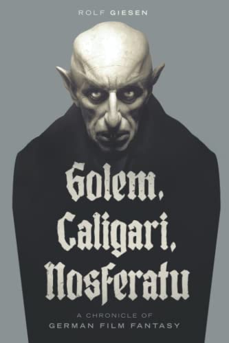 Rolf Giesen Golem, Caligari, Nosferatu - A Chronicle Of German Film Fantasy