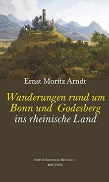 Wanderungen rund um Bonn und Godesberg ins rheinische Land: Edition Rheinische Bibliothek, Bd.1