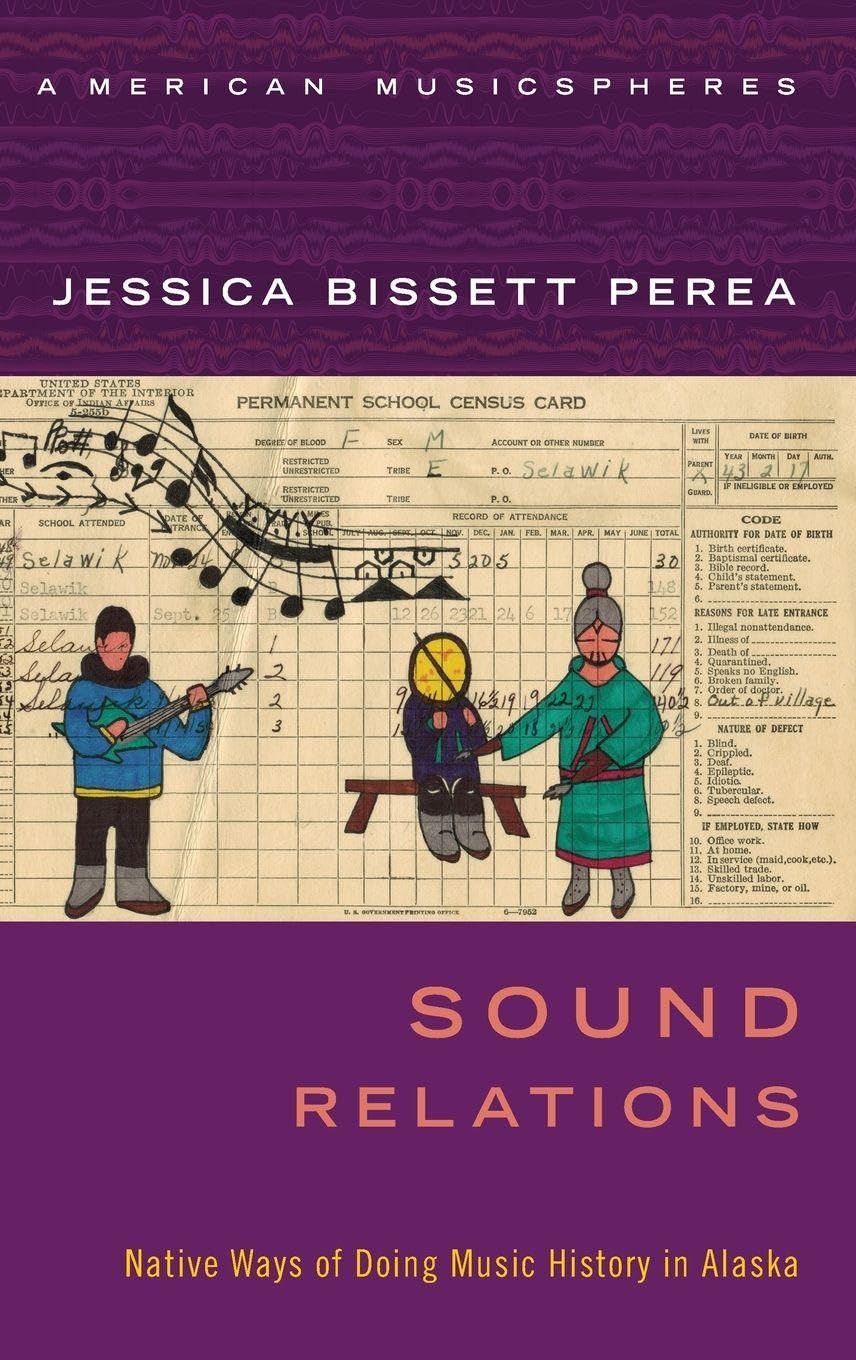 SOUND RELATIONS AM C: Native Ways of Doing Music History in Alaska (American Musicspheres)