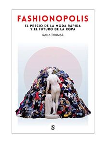 Fashionopolis: El precio de la moda rápida y el futuro de la ropa (Moda y memoria, Band 6)