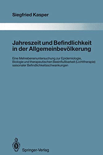 Jahreszeit und Befindlichkeit in der Allgemeinbevölkerung: Eine Mehrebenenuntersuchung zur Epidemiologie, Biologie und therapeutischen ... Gesamtgebiete der Psychiatrie, 66, Band 66)