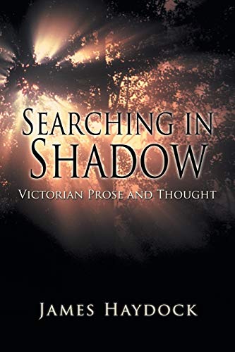 Searching in Shadow: Victorian Prose and Thought