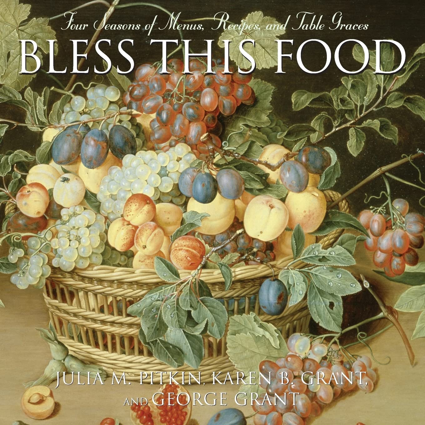 Bless this Food: Four Seasons of Menus, Recipes and Table Graces