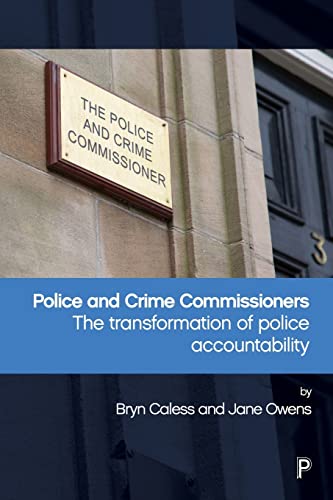 Police and Crime Commissioners: The Transformation of Police Accountability