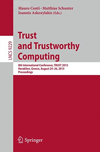 Trust and Trustworthy Computing: 8th International Conference, TRUST 2015, Heraklion, Greece, August 24-26, 2015, Proceedings (Lecture Notes in Computer Science)