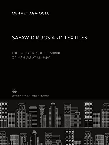 ¿afawid Rugs and Textiles: The Collection of the Shrine of Im¿m ¿Al¿ at Al-Najaf