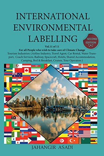International Environmental Labelling Vol.11 Tourism: For all People who wish to take care of Climate Change Tourism Industries: (Airline Industry, ... Shared Accommodati (Ecolabelling, Band 11)