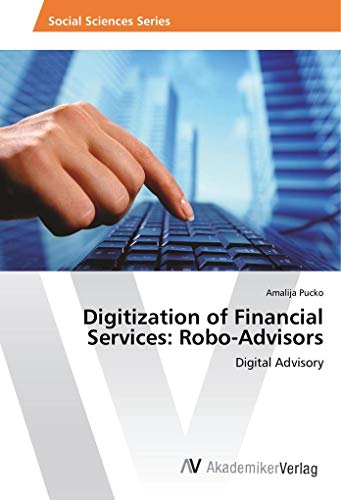 Pucko, A: Digitization of Financial Services: Robo-Advisors