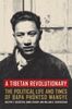 A Tibetan Revolutionary: The Political Life and Times of Baba Phuntso Wangye: The Political Life and Times of Bapa Phüntso Wangye