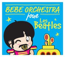Joue Les Beatles De Bebe Orchestra