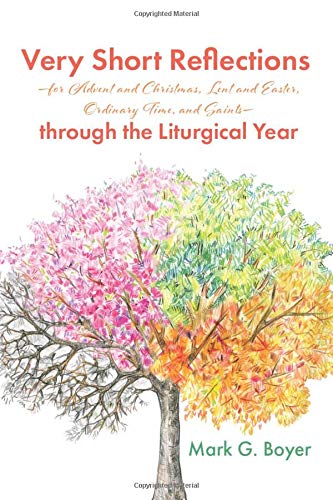 Very Short Reflections--for Advent and Christmas, Lent and Easter, Ordinary Time, and Saints--through the Liturgical Year