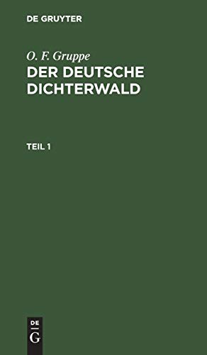 O. F. Gruppe: Der deutsche Dichterwald. Teil 1