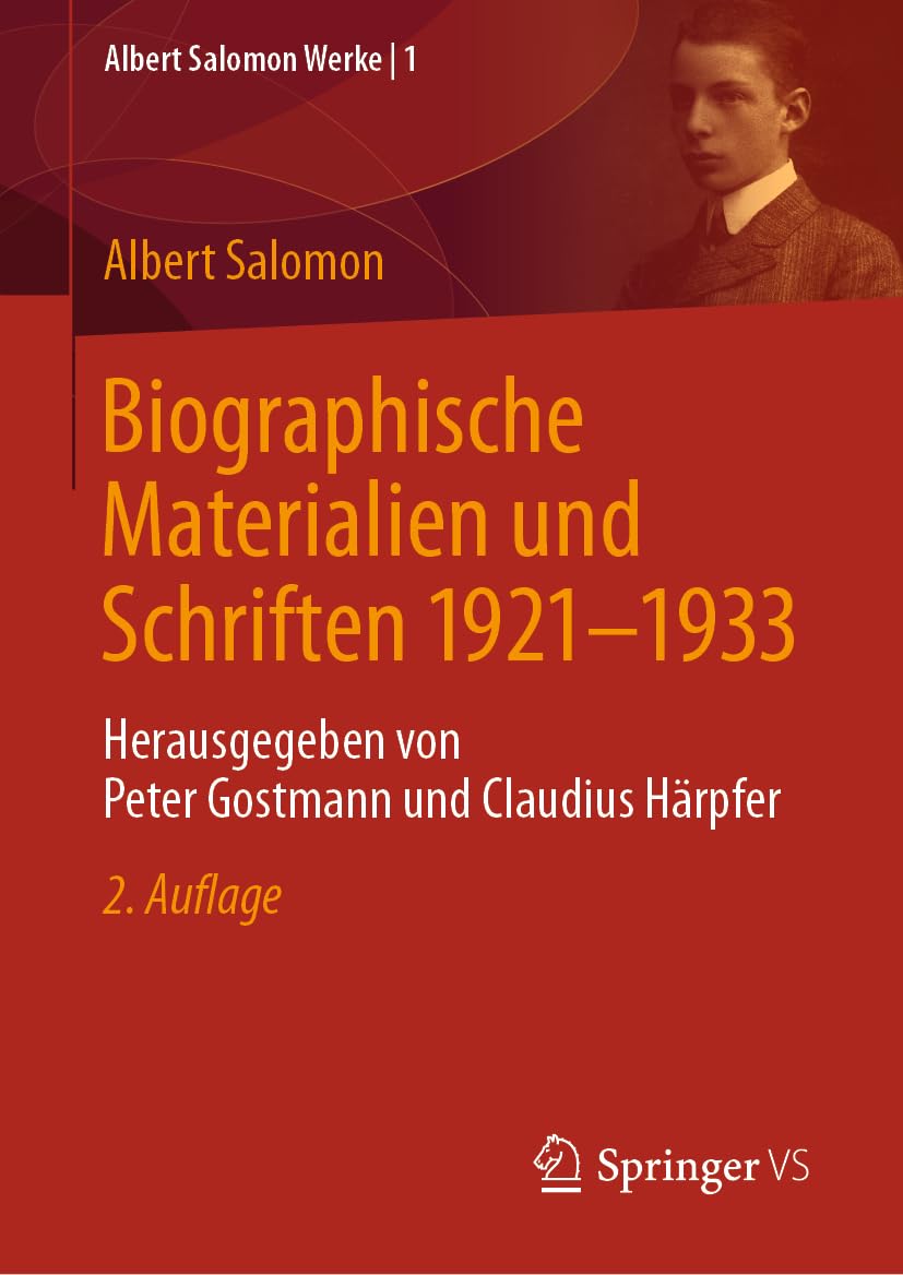 Biographische Materialien und Schriften 1921-1933: Herausgegeben von Peter Gostmann und Claudius Härpfer (Albert Salomon Werke, 1, Band 1)