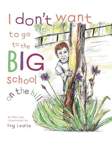 I Don't Want To Go To The Big School On The Hill: Me and Mister C (Mister C Book)