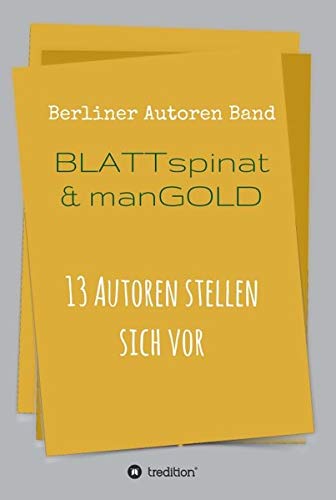 Blattspinat und Mangold: 13 Autoren stellen sich vor