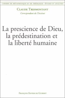 La prescience de Dieu, la prédestination et la liberté humaine