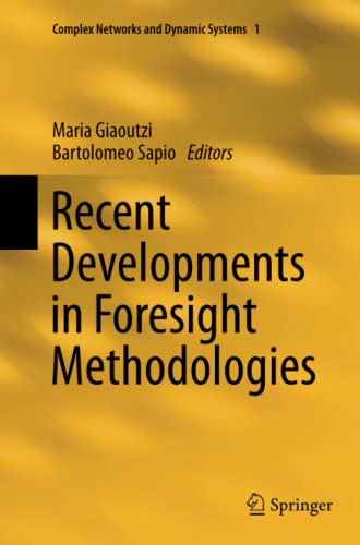 Recent Developments in Foresight Methodologies (Complex Networks and Dynamic Systems, Band 1)