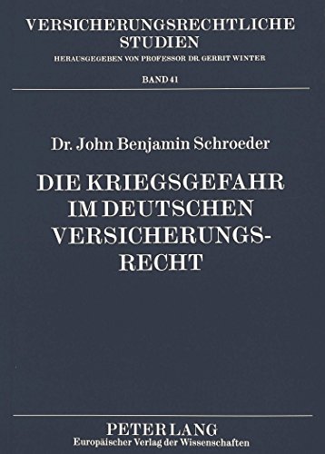 Die Kriegsgefahr im deutschen Versicherungsrecht (Versicherungsrechtliche Studien)