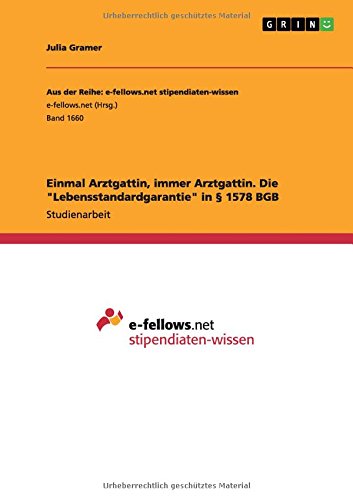 Einmal Arztgattin, immer Arztgattin. Die Lebensstandardgarantie in § 1578 BGB