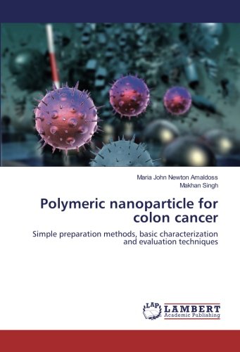 Polymeric nanoparticle for colon cancer: Simple preparation methods, basic characterization and evaluation techniques