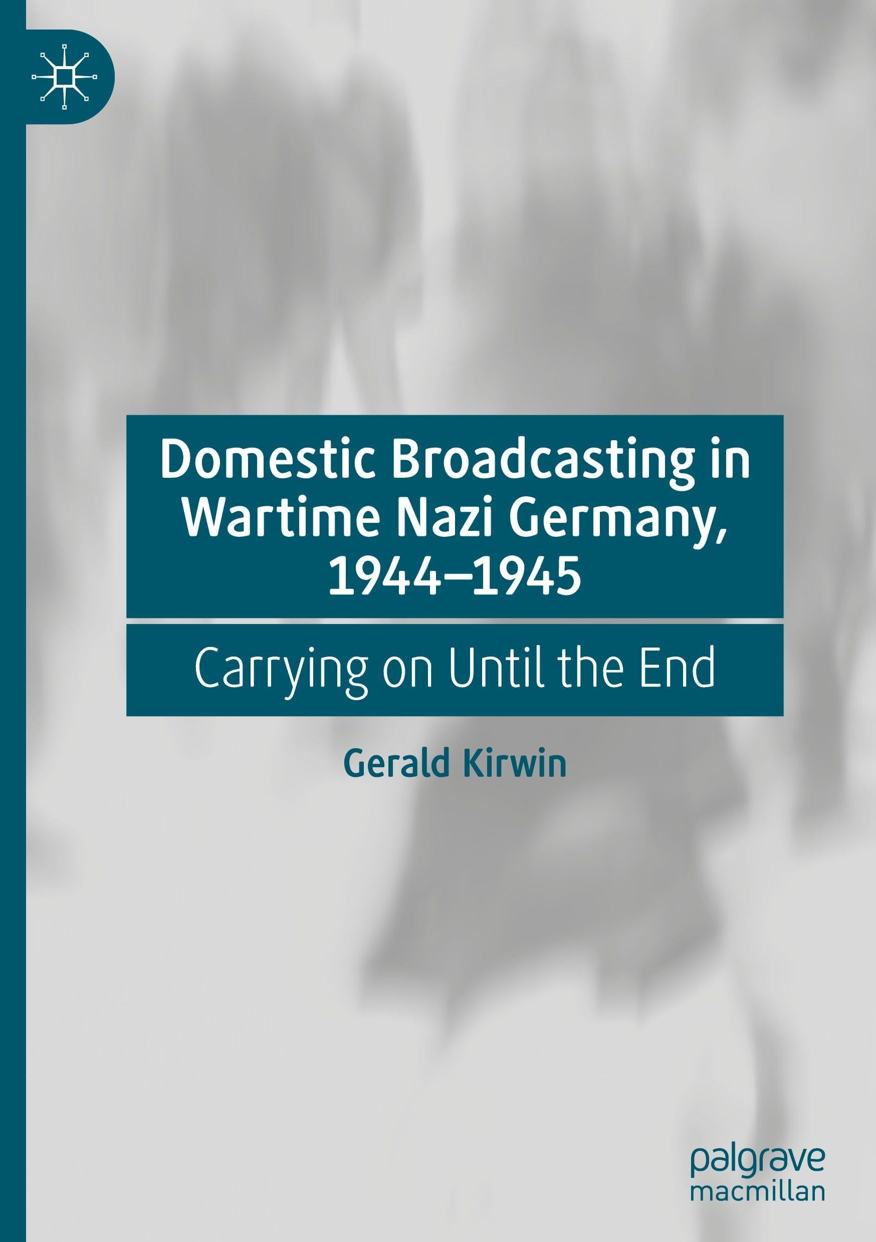 Domestic Broadcasting in Wartime Nazi Germany, 1944-1945: Carrying on Until the End