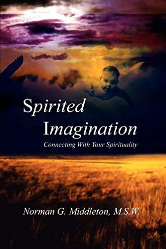 Spirited Imagination: Connecting With Your Spirituality