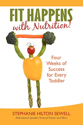 Fit Happens With Nutrition! Four Weeks Of Success For Every Toddler