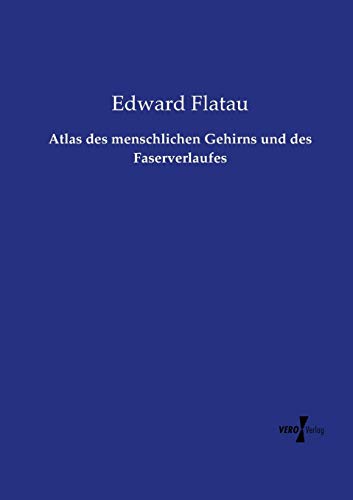 Atlas des menschlichen Gehirns und des Faserverlaufes