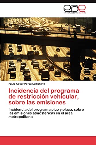 Incidencia del programa de restricción vehicular, sobre las emisiones: Incidencia del programa pico y placa, sobre las emisiones atmosféricas en el área metropolitana