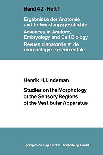 Studies on the Morphology of the Sensory Regions of the Vestibular Apparatus (Advances in Anatomy, Embryology and Cell Biology) (Advances in Anatomy, Embryology and Cell Biology, 42/1)