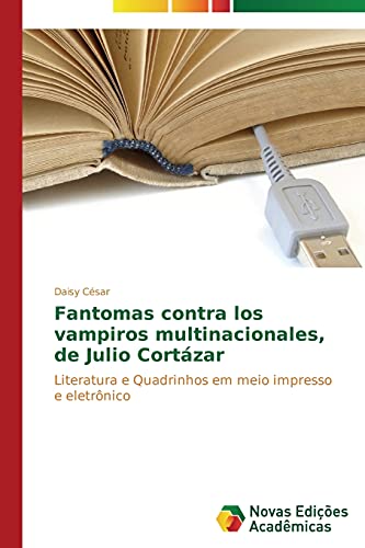 Fantomas contra los vampiros multinacionales, de Julio Cortázar: Literatura e Quadrinhos em meio impresso e eletrônico