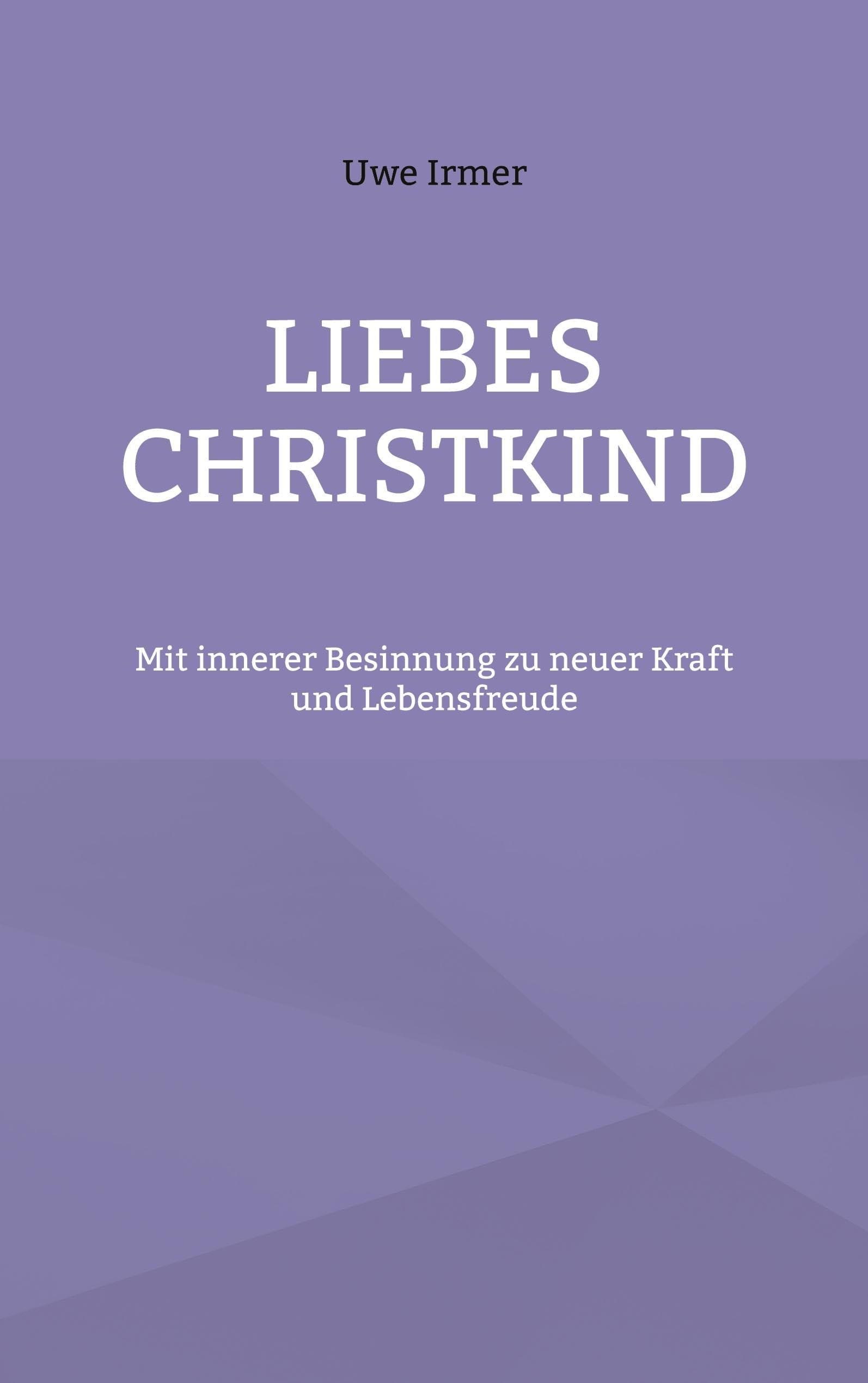 Liebes Christkind: Mit innerer Besinnung zu neuer Kraft und Lebensfreude