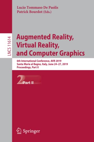 Augmented Reality, Virtual Reality, and Computer Graphics: 6th International Conference, AVR 2019, Santa Maria al Bagno, Italy, June 24–27, 2019, ... Notes in Computer Science, Band 11614)